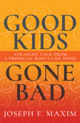 Good Kids Gone Bad: Straight Talk from a Prodig... B0C8CBT4TQ Book Cover