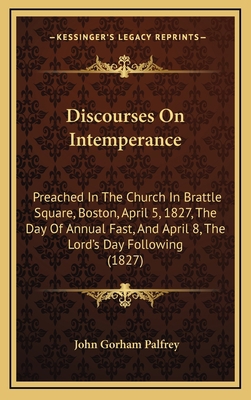 Discourses On Intemperance: Preached In The Chu... 1165350114 Book Cover