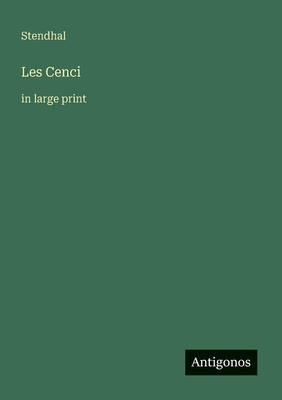 Les Cenci: in large print [French] 3388044074 Book Cover