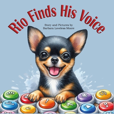 Rio Finds His Voice: How a little dog learned t... B0D2VTRJFK Book Cover