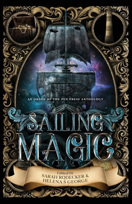 Sailing Magic: An Order of the Pen Press Anthology            Book Cover