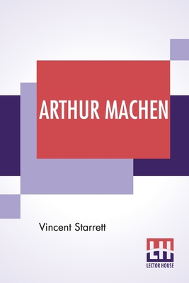 Arthur Machen: A Novelist Of Ecstasy And Sin Wi... 9389956781 Book Cover
