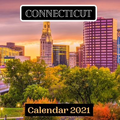 Connecticut Calendar 2021 B08PJKJ97B Book Cover