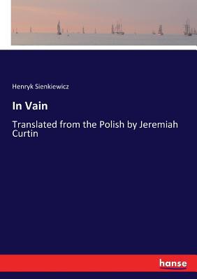 In Vain: Translated from the Polish by Jeremiah... 3337188508 Book Cover