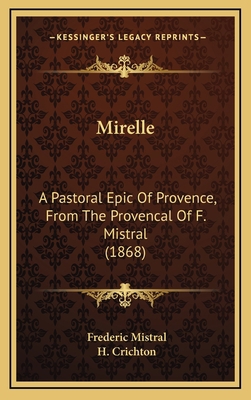 Mirelle: A Pastoral Epic of Provence, from the ... 1165043130 Book Cover