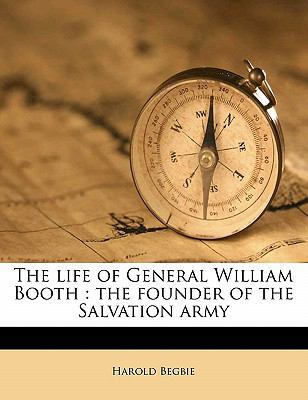The Life of General William Booth: The Founder ... 1177647370 Book Cover
