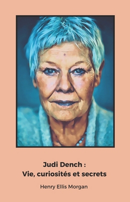 Judi Dench: Vie, curiosités et secrets: Un homm... [French] B0DTTXNJ8X Book Cover