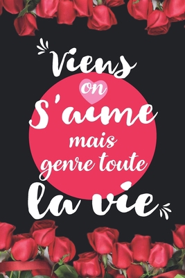 Viens on s'aime mais genre toute la vie: Idée v... [French] B084P3L1SQ Book Cover