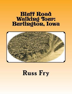 Bluff Road Walking Tour: Burlington, Iowa 1519635583 Book Cover