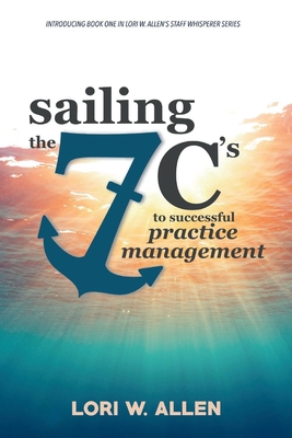 Sailing the 7 C's to Successful Practice Manage... 154393062X Book Cover