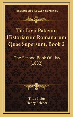 Titi Livii Patavini Historiarum Romanarum Quae ... 1168210593 Book Cover