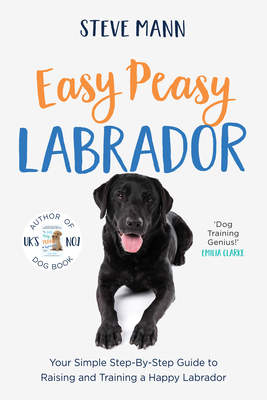 Easy Peasy Labrador: Your Simple Step-By-Step G... 1684815029 Book Cover