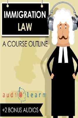 Immigration Law AudioLearn - A Course Outline 1976490863 Book Cover