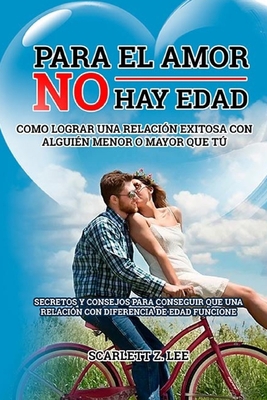 Para El Amor No Hay Edad - ¿cómo Lograr Una Rel... [Spanish] B086BC122B Book Cover