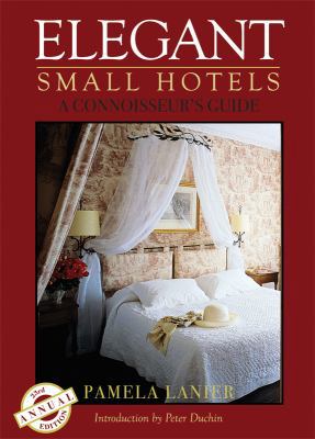 Elegant Small Hotels: A Connoisseur's Guide 1580089399 Book Cover