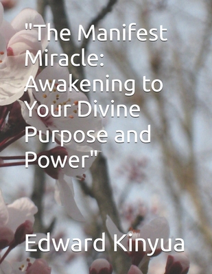 "The Manifest Miracle: Awakening to Your Divine... B0F67J2XKD Book Cover