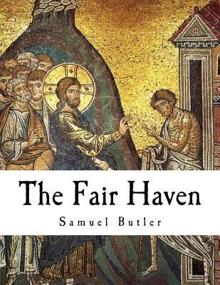 The Fair Haven: Samuel Butler 1979911223 Book Cover