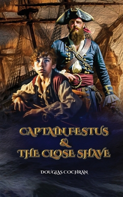 Captain Festus and the Close Shave 1777766567 Book Cover