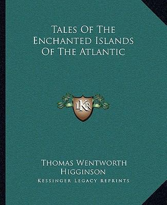 Tales Of The Enchanted Islands Of The Atlantic 1162686677 Book Cover