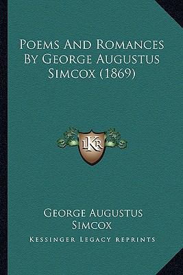 Poems And Romances By George Augustus Simcox (1... 1166990265 Book Cover