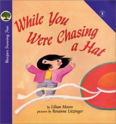 While You Were Chasing a Hat 0694013420 Book Cover