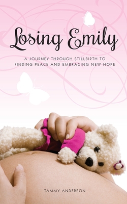 Losing Emily: A Journey Through Stillbirth to F... 1771369558 Book Cover