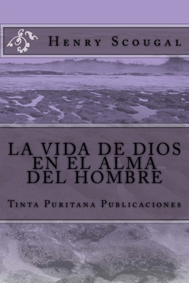 LA VIDA DE DIOS EN EL ALMA DEL HOMBRE (Henry Sc... [Spanish] 1503228363 Book Cover