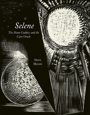 Selene: The Moon Goddess and the Cave Oracle 1907222502 Book Cover