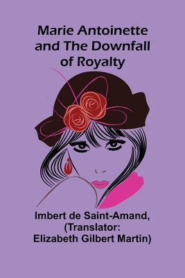 Marie Antoinette and the Downfall of Royalty 9356786275 Book Cover