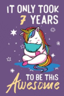 It Only Took 7 Years To Be This Awesome: Awesome Lined Journal for Kids, Teens, Girls and Students, 100 Pages 6 x 9 inch Journal for Writing and Creative Use