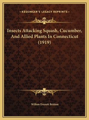 Insects Attacking Squash, Cucumber, And Allied ... 116951653X Book Cover