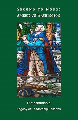 Second To None: America's Washington: Statesman... 1451530706 Book Cover