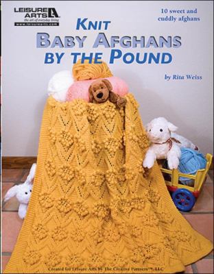 Knit Baby Afghans by the Pound 1609001389 Book Cover