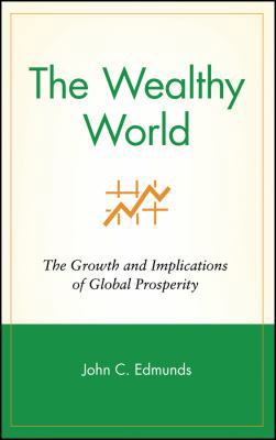 The Wealthy World: The Growth and Implications ... 0471390771 Book Cover