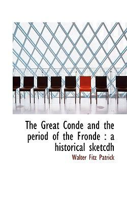 The Great Conde and the Period of the Fronde: A... 1116895315 Book Cover