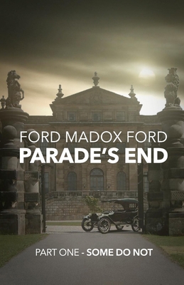 Parade's End - Part One - Some Do Not 1447461274 Book Cover