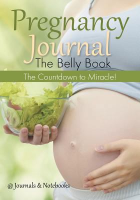 Pregnancy Journal the Belly Book: The Countdown... 1683267508 Book Cover