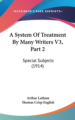 A System of Treatment by Many Writers V3, Part ... 1160991510 Book Cover