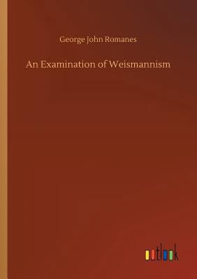 An Examination of Weismannism 3732673618 Book Cover