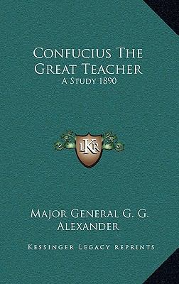 Confucius the Great Teacher: A Study 1890 1163216771 Book Cover