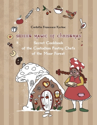 Sweet Magic of Christmas: Secret Cookbook of th... B0BLM7CC6Y Book Cover
