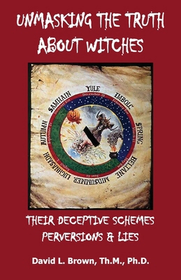 Unmasking the Truth About Witches: Their Decept... B0G1CX25MG Book Cover