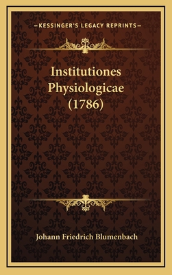 Institutiones Physiologicae (1786) [Latin] 1166263290 Book Cover