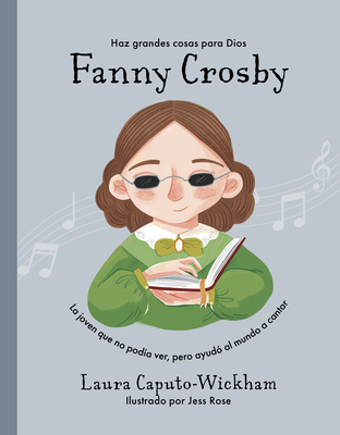 Fanny Crosby: La Niña Que No Veía, Pero Ayudó A... [Spanish] 1087783992 Book Cover