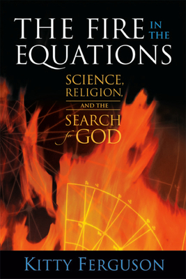The Fire in the Equations: Science, Religion, a... 1932031677 Book Cover