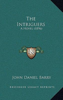 The Intriguers: A Novel (1896) 1164180150 Book Cover