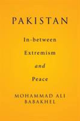 Pakistan: In-between Extremism and Peace 1524533149 Book Cover
