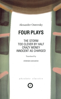 Ostrovsky: Four Plays: Too Clever by Half; Craz... 1899791051 Book Cover