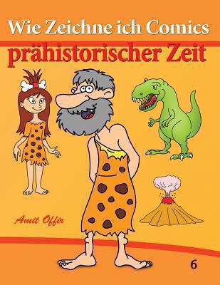 Wie Zeichne ich Comics - Prähistorischer Zeit: ... [German] 1494359898 Book Cover