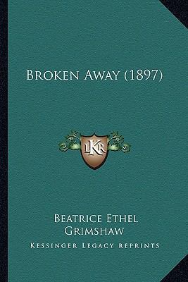 Broken Away (1897) 1164592300 Book Cover